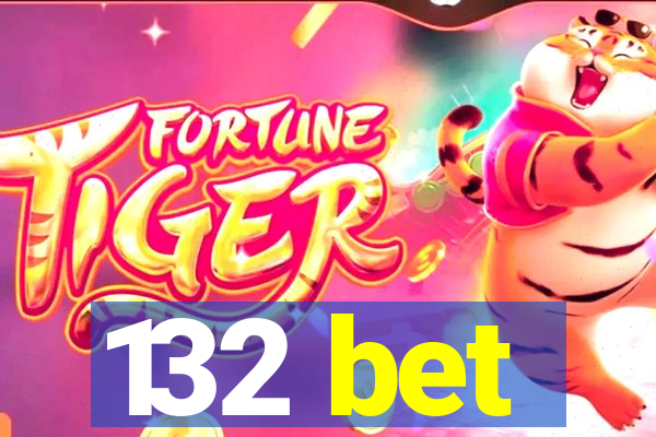 132 bet